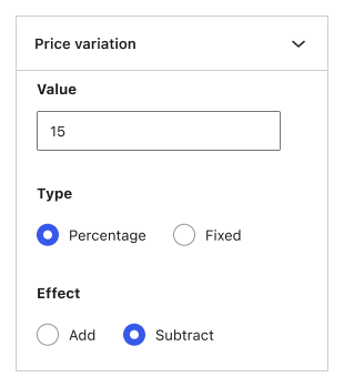 An image of the interface for price variation with three form fields: a text field for "value" with "15", a radio selection for "type" with the options "percentage" (selected) and "fixed", and a radio selection for "effect", with the options "add" and "subtract" (selected).